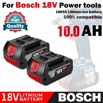 Аккумуляторная Батарея 18V 10.0ah Для Bosch 18V 6.0AH Резервная Батарея Портативная Замена GBA GSR GSB BAT618 BAT609 BAT620